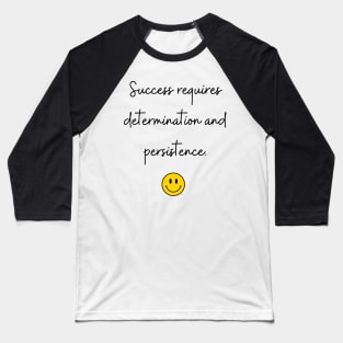 Success requires determination and persistence. Baseball T-Shirt